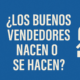 Gráfico con la pregunta: ¿Los buenos vendedores nacen o se hacen? Ilustración de una cadena de ADN frente a un ejecutivo con gráfico de ventas ascendente.