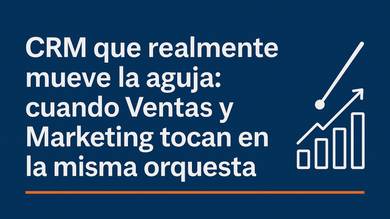 Gráfico de crecimiento de ingresos con la frase: CRM que realmente mueve la aguja cuando Ventas y Marketing tocan en la misma orquesta. Concepto de alineación comercial B2B.